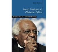 Moral Passion and Christian Ethics (New Studies in Christian Ethics)