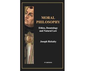 Moral Philosophy: Ethics, Deontology and Natural Law (Easy-to-Read Layout)