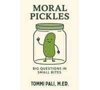 Moral Pickles: Who's Right? Who's Wrong? Who Knows?!
