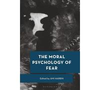 Moral Psychology of Fear, The (Moral Psychology of the Emotions)