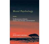 Moral Psychology V 3 - The Neuroscience of Morality - Emotion, Brain Disorders and Development: Volume 3 (The MIT Press)