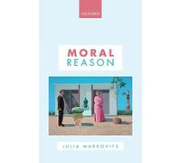 Moral Reason (Oxford Philosophical Monographs)