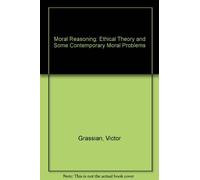 Moral Reasoning: Ethical Theory and Some Contemporary Moral Problems