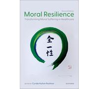 Moral Resilience, Second Edition: Transforming Moral Suffering in Healthcare