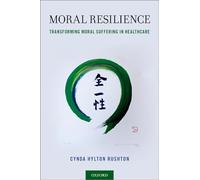 Moral Resilience: Transforming Moral Suffering in Healthcare