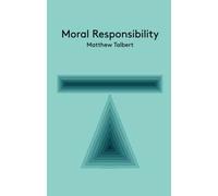 Moral Responsibility: An Introduction (Key Concepts in Philosophy)