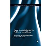 Moral Responsibility and the Problem of Many Hands – Routledge Studies in Ethics and Moral Theory