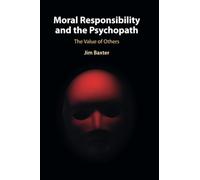 Moral Responsibility and the Psychopath: The Value of Others