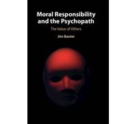 Moral Responsibility and the Psychopath : The Value of Others