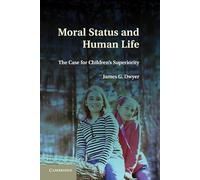 Moral Status and Human Life: The Case for Children's Superiority