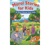 Moral Stories for Kids: 10 short stories from India (Ideal for beginner readers / kids age 5 - 10 years)