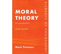 Moral Theory: An Introduction, Third Edition (Elements of Philosophy)