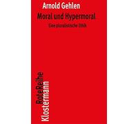Moral Und Hypermoral: Eine Pluralistische Ethik (Klostermann Rotereihe)