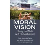 Moral Vision: Seeing the World with Love and Justice