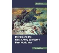 Morale and the Italian Army during the First World War (Cambridge Military Histories)