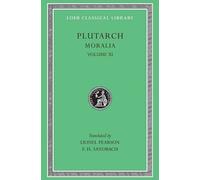 Moralia, Volume XI : On the Malice of Herodotus. Causes of Natural Phenomena