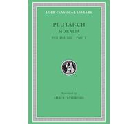 Moralia, Volume XIII: Part 1: Platonic Essays (Loeb Classical Library 427)