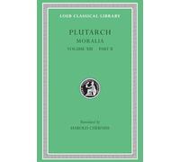 Moralia, Volume XIII: Part 2: Stoic Essays (Loeb Classical Library 470): Part II: Stoic Essays
