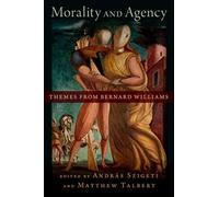 Morality and Agency: Themes from Bernard Williams