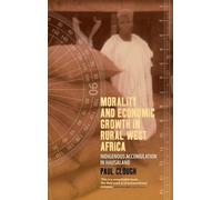 Morality and Economic Growth in Rural West Africa: Indigenous Accumulation in Hausaland