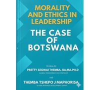 Morality and Ethics in Leadership: The Case of Botswana
