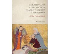 Morality and Revelation in Islamic Thought and Beyond: A New Problem of Evil