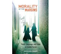 Morality at the Margins: Youth, Language, and Islam in Coastal Kenya