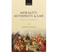 Morality, Authority, and Law: Essays in Second-Personal Ethics I