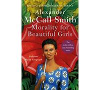Morality For Beautiful Girls : The multi-million copy bestselling No. 1 Ladies' Detective Agency series