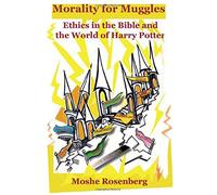 Morality for Muggles: Ethics in the Bible and the World of Harry Potter