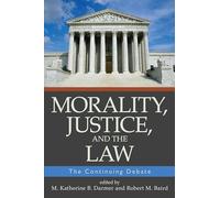 Morality, Justice, and the Law: The Continuing Debate (CONTEMPORARY ISSUE SERIES)