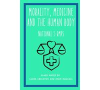 Morality, Medicine and the Human Body: National 5 RMPS (Enlightened RMPS)