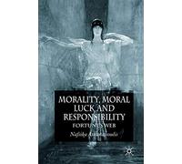 Morality, Moral Luck and Responsibility: Fortune's Web