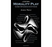 Morality Play: Case Studies in Ethics