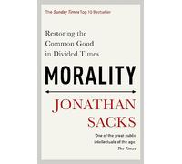 Morality: Restoring the Common Good in Divided Times