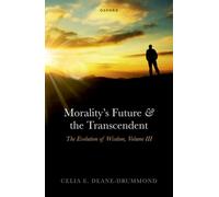 Morality's Future and the Transcendent : The Evolution of Wisdom, Volume III