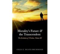 Morality's Future and the Transcendent: The Evolution of Wisdom, Volume III