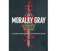 Morally Gray: A Dark Romantasy Coloring Book