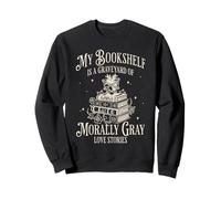Morally Gray Love Stories Bookish Dark Romance Reader Sweatshirt