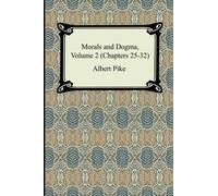 Morals and Dogma, Volume 2 (Chapters 25-32)