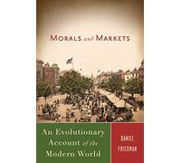 Morals and Markets: An Evolutionary Account of the Modern World