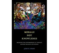 Morals Not Knowledge: Recasting the Contemporary U.S. Conflict between Religion and Science