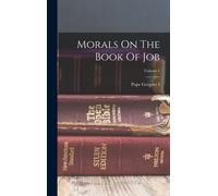 Morals On The Book Of Job; Volume 1