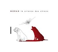 Moran - Le Silence Des Chiens