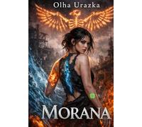 Morana: Morana: The Beginning. A name earned in pain, a power born in fire