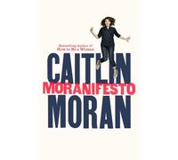 Moranifesto by Caitlin Moran (2016-03-10)