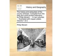 Morant - history and antiquities of the county of Essex. Compiled from - S555z
