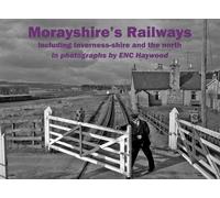 Morayshire's Railways including Inverness-shire and the north