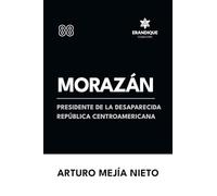 Morazán: presidente de la desaparecida República Centroamericana