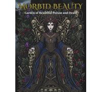 MORBID BEAUTY: Dark Fantasy Coloring Book for Adults: 18 Intricate Gothic Illustrations of Skulls, Flowers and Ethereal Girls